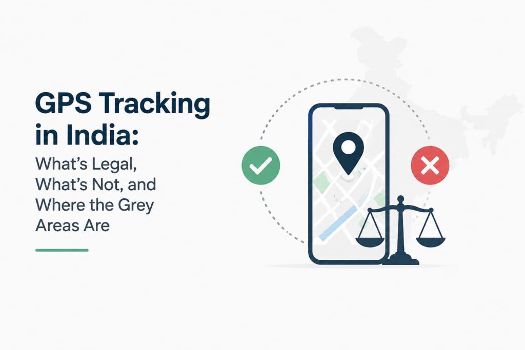 GPS tracking laws in India — what's legal, what's not, and the grey areas for fleet operators
